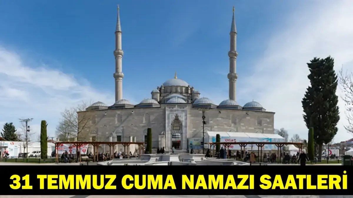 31 Temmuz Cuma Namazı Vakitleri: İstanbul, Ankara ve İzmir'de Cuma Namazı Saatleri