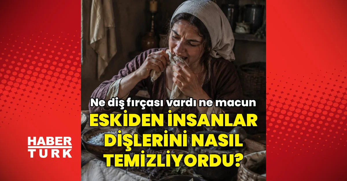 Orta Çağ'da dişler nasıl temizleniyordu?