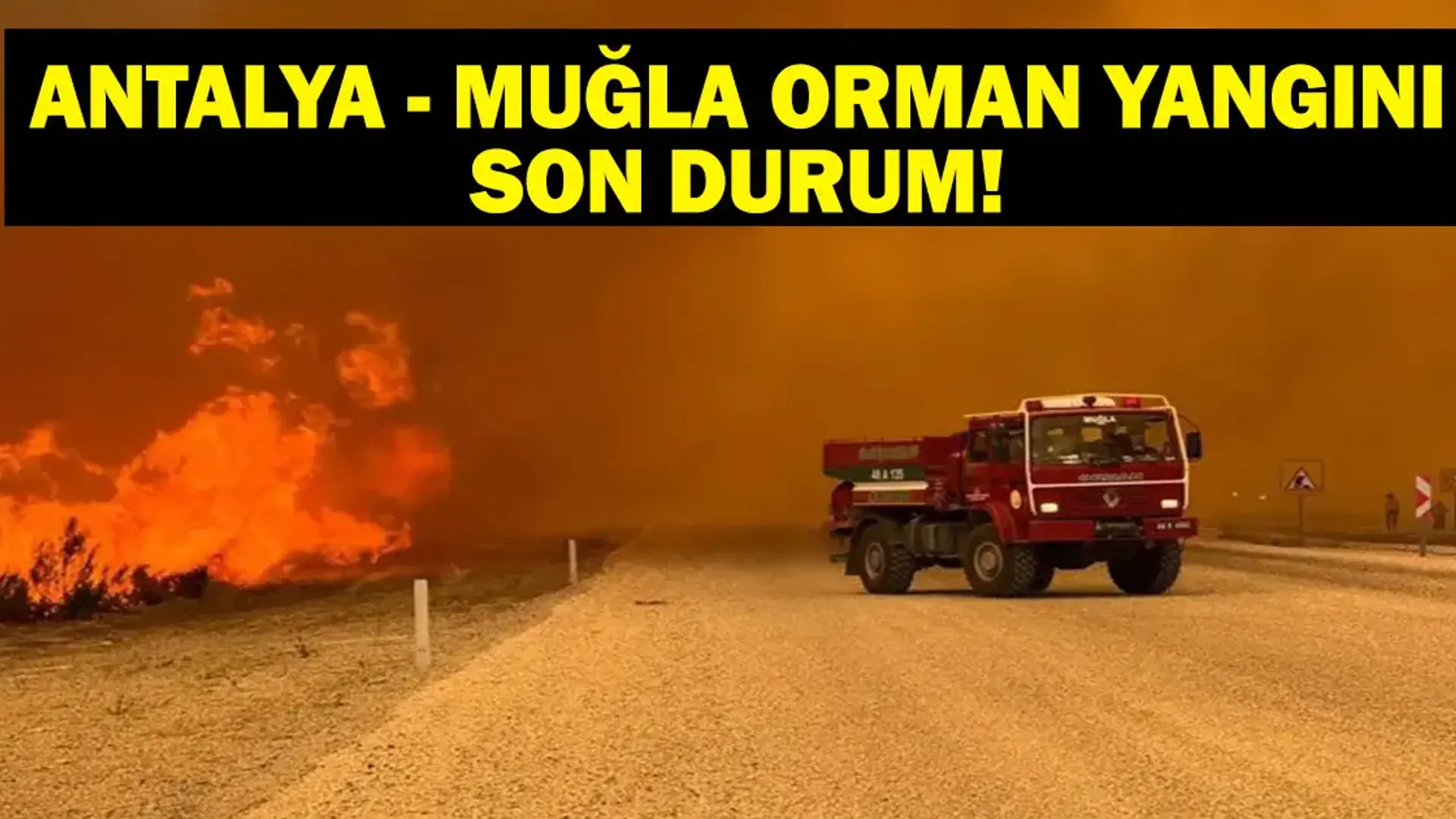 MUĞLA ORMAN YANGINI SON DURUM: Antalya ve Muğla Orman Yangınında Son Durum Ne? Ölü Yaralı Var Mı? Yangın Nereye Kadar İlerledi?